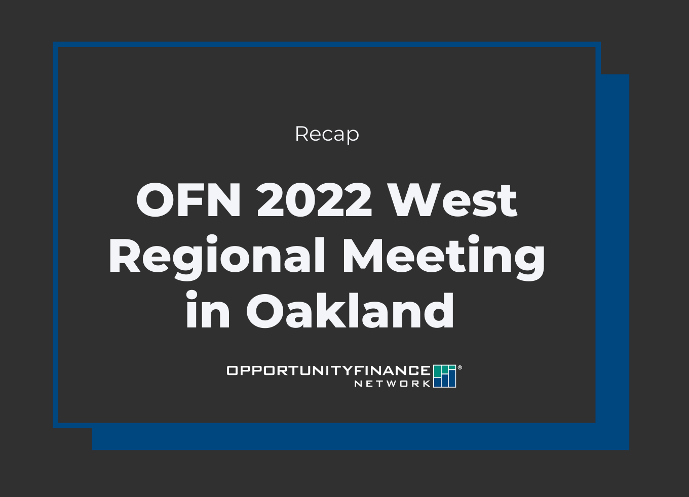 Banner with the text "Recap OFN 2022 West Regional Meeting in Oakland"