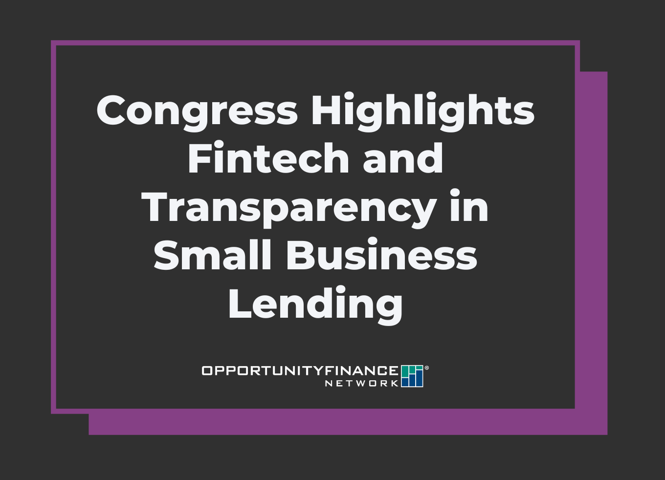 Banner with the text "Congress Highlights Fintech and Transparency in Small Business Lending"