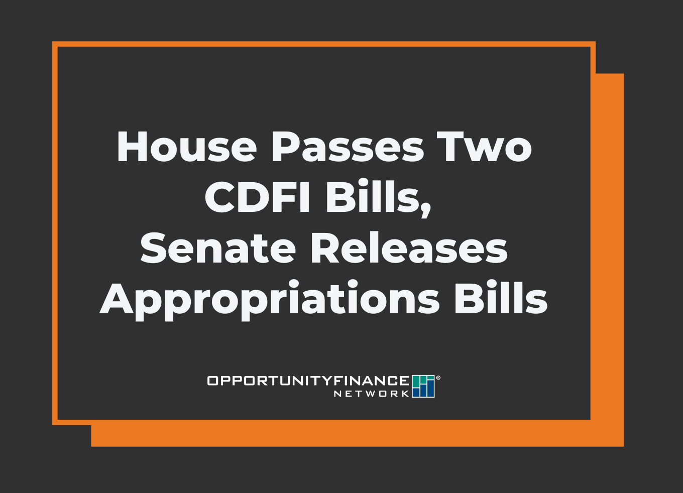 House Passes Two CDFI Bills, Senate Releases Appropriations Bills OFN