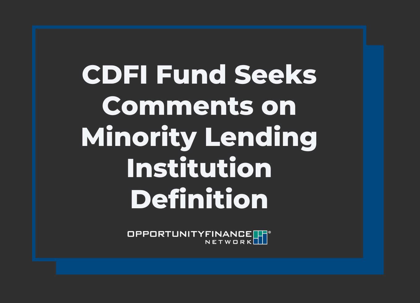 Banner with the text "CDFI Fund Seeks Comments on Minority Lending Institution Definition"