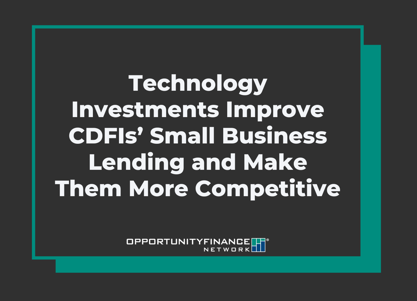 Banner with the text "Technology Investments Improve CDFIs’ Small Business Lending and Make Them More Competitive"