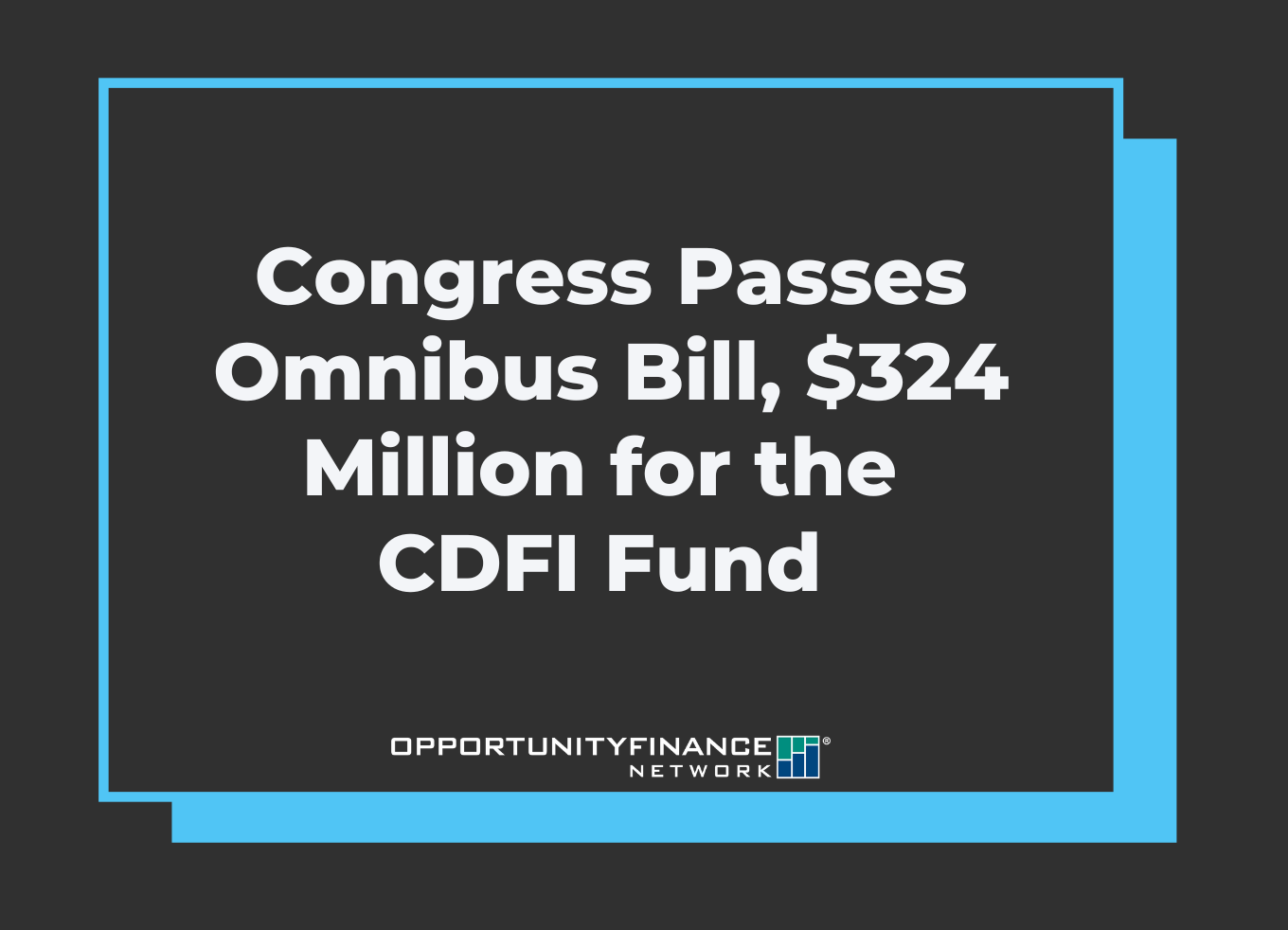 Congress Passes Omnibus Bill, $324 Million for the CDFI Fund