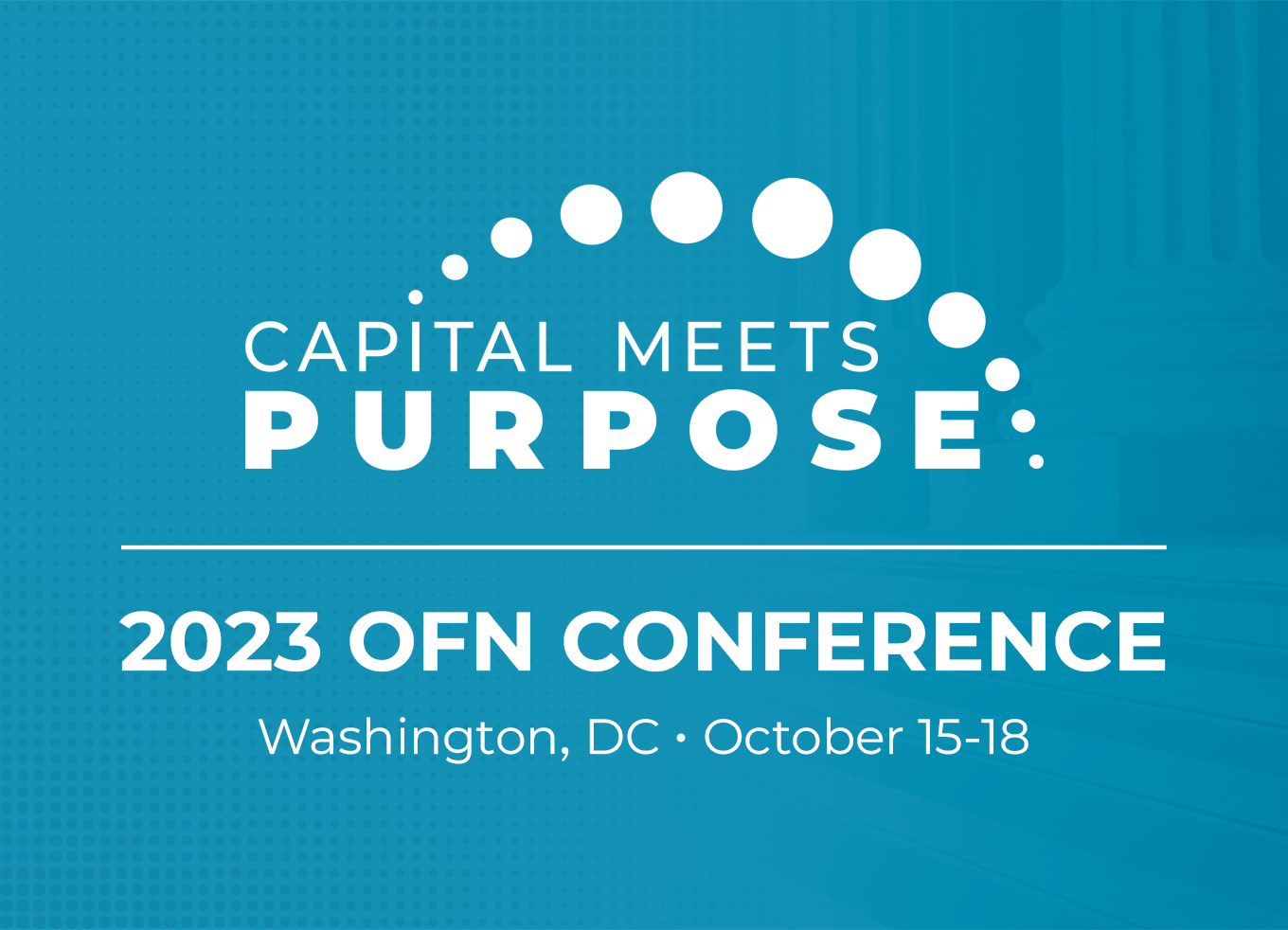 Capital Meets Purpose 2023 OFN Conference Theme and Call for Sessions