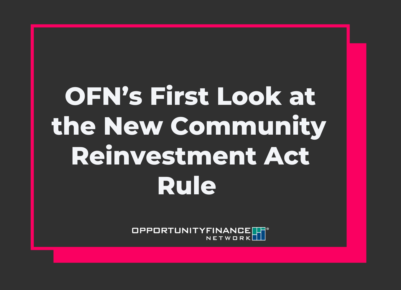 OFN's First Look at the New Community Reinvestment Act Rule - OFN logo